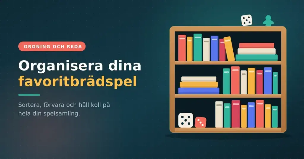 En bokhylla fylld med färgglada brädspelsaskar, tärningar och en spelpjäs, bredvid texten "Organisera dina favoritbrädspel".